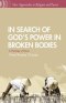 In Search of God's Power in Broken Bodies