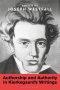 Authorship And Authority In Kierkegaard\'s Writings