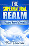 The Supernatural Realm: Discover Heaven's Secrets