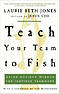 Teach Your Team to Fish