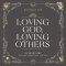 Loving God, Loving Others