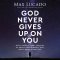 God Never Gives Up on You