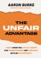 The Unfair Advantage