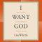 I Want God