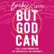 But God Can