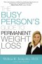 The Busy Person's Guide to Permanent Weight Loss