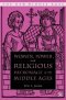 Women, Power, And Religious Patronage In The Middle Ages