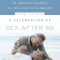 Celebration of Sex After 50
