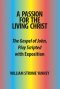A Passion for the Living Christ