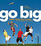 Go Big