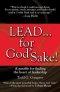 Lead . . . for God's Sake!