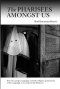 The Pharisees Amongst Us: How the anti-gay campaign unmasks the religious perpetrators of the campaign to be modern-day Pharisees
