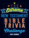 The Extreme New Testament Bible Trivia Challenge