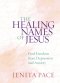 The Healing Names of Jesus: Find Freedom from Depression and Anxiety