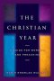 Christian Year : A Guide For Worship And Preaching