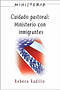 Ministerio Series (Aeth) - Cuidado Pastoral: Ministerio Con Inmigrantes
