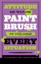 Attitude Is Your Paintbrush