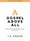 Gospel Above All - Bible Study Book with Video Access