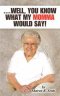 ....Well, You Know What My Momma Would Say!