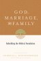 God, Marriage & Family (2nd edition)