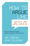 How to Argue like Jesus