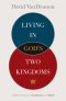 Living in God's Two Kingdoms