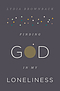 Finding God In My Loneliness