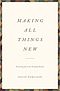 Making All Things New