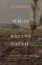 What Is Saving Faith?