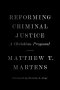 Reforming Criminal Justice