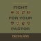 Fight for Your Pastor