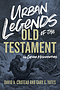 Urban Legends of the Old Testament