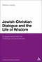 Jewish-Christian Dialogue and the Life of Wisdom