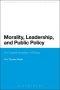 Morality, Leadership, and Public Policy
