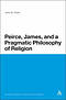 Peirce, James, and a Pragmatic Philosophy of Religion