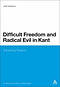 Difficult Freedom and Radical Evil in Kant