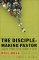 The Disciple-Making Pastor [eBook]