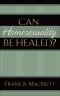 Can Homosexuality Be Healed? [eBook]