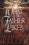 What Is the Father Like? [eBook]
