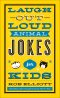 Laugh-Out-Loud Animal Jokes for Kids [eBook]