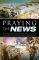 Praying the News [eBook]