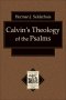 Calvin's Theology of the Psalms (Texts and Studies in Reformation and Post-Reformation Thought) [eBook]