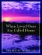 When Loved Ones Are Called Home [eBook]