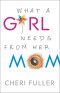 What a Girl Needs From Her Mom [eBook]