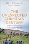 The Unexpected Christian Century