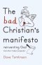 The Bad Christian's Manifesto
