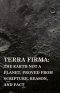 Terra Firma: the Earth Not a Planet, Proved from Scripture, Reason, and Fact