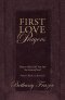 First Love Prayers: Prayers That Lead You Into the Arms of God