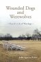 Wounded Dogs and Werewolves: Out of a Life of Wreckage