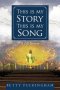 This Is My Story This Is My Song: A Life Journey